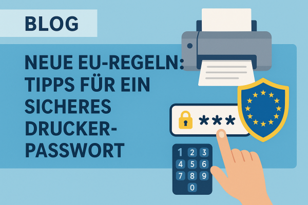 Neue EU-Regeln: Tipps für ein sicheres Drucker-Passwort - 